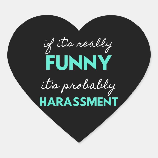 If It's Really Funny It's Probably Harassment Herz-Aufkleber (Vorderseite)