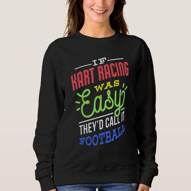 If Kart Racing Was Easy Saying Funny Kart Racer Sweatshirt (Vorderseite)