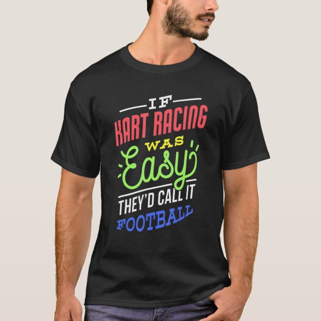 If Kart Racing Was Easy Saying Funny Kart Racer T-Shirt (Vorderseite)