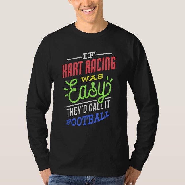 If Kart Racing Was Easy Saying Funny Kart Racer T-Shirt (Vorderseite)