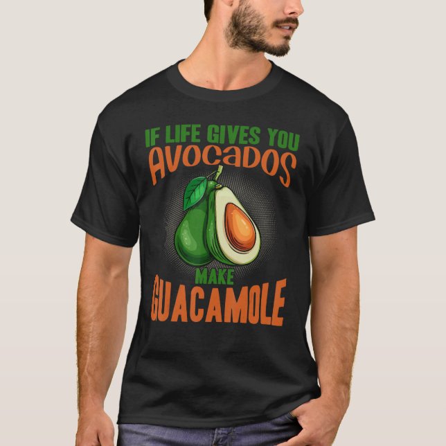 If Life Gives You Avocados Make Guacamole  Avocado T-Shirt (Vorderseite)