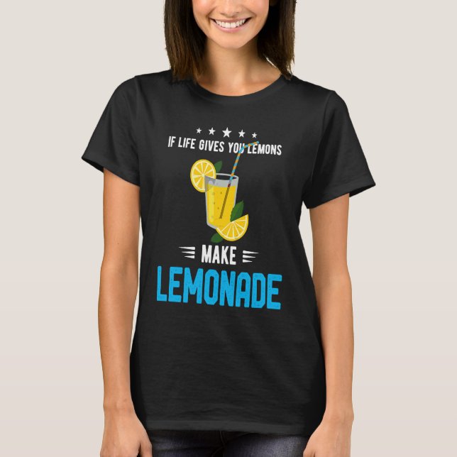 If Life Gives You Lemons Make Lemonade Cold Drink  T-Shirt (Vorderseite)
