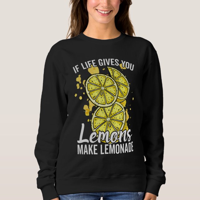 If Life Gives You Lemons Make Lemonade Stand for K Sweatshirt (Vorderseite)