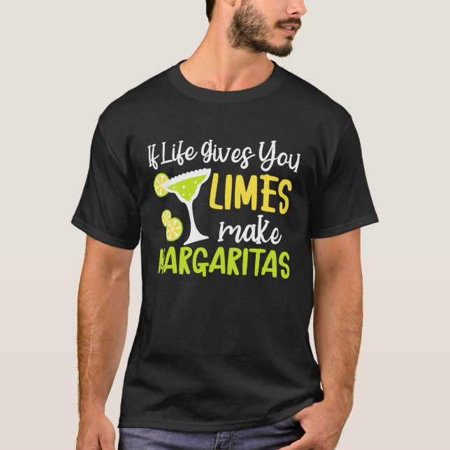 If Life Gives You Limes Make Margaritas Alcoholic  T-Shirt (Vorderseite)
