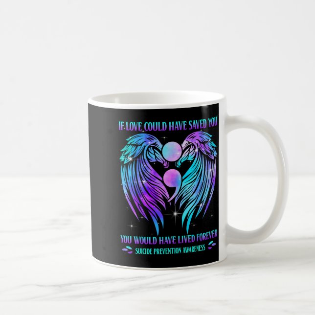 If Love Could Have Saved You Suicide Prevention Aw Kaffeetasse (Rechts)