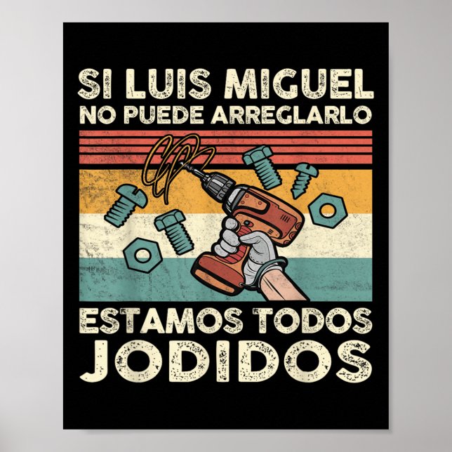 If Luis Miguel Can Not Repair It - Spani-shirt  Poster (Vorne)