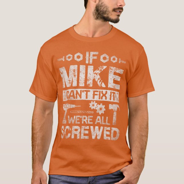 If Mike Cant Fi it Were All Screwed Funny Fathers  T-Shirt (Vorderseite)