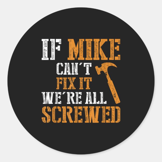 If Mike Can't Fix It We're All Screwed  Runder Aufkleber (Vorderseite)