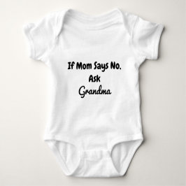 If Mom Says No Ask Grandma Funny Grandmother Baby Strampler