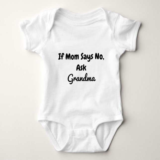 If Mom Says No Ask Grandma Funny Grandmother Baby Strampler (Vorderseite)
