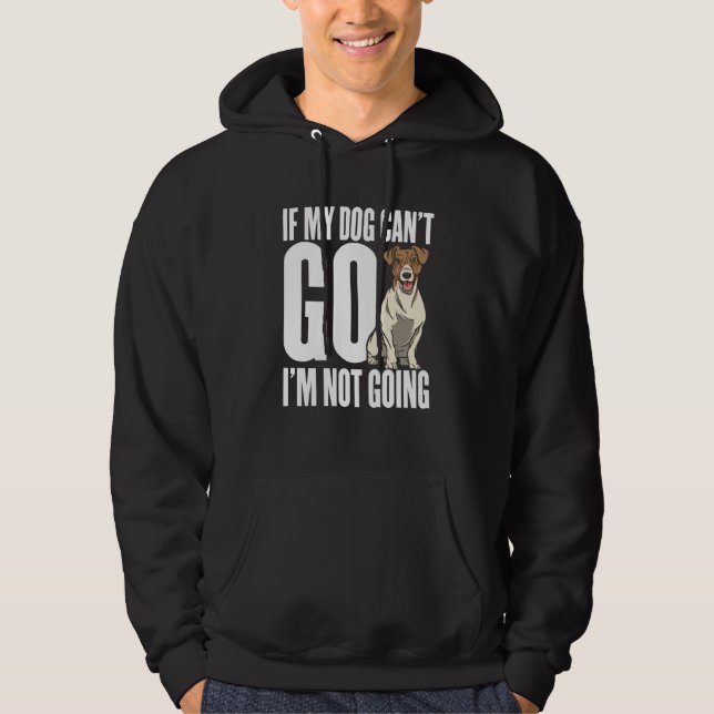 If my dog can't go Im not coming Hoodie (Vorderseite)
