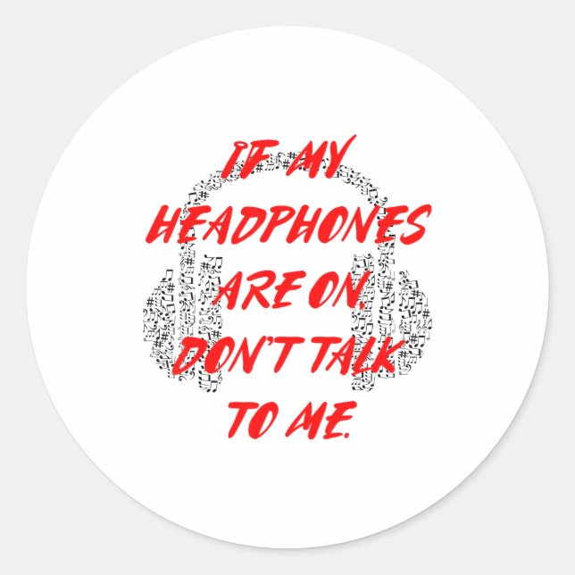 If My Headphones Are On, Don't Talk To Me  Runder Aufkleber (Vorderseite)