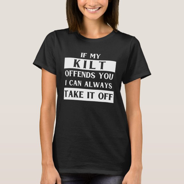 If My Kilt Offends You  St Patrick s Day T-Shirt (Vorderseite)