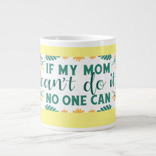 If my mum can't do it, no one can - mug specialty Jumbo-Tasse