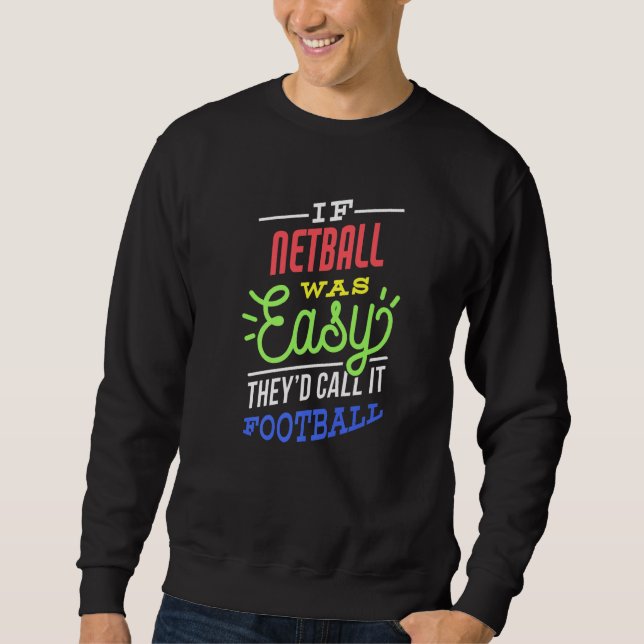 If Netball Was Easy Saying Funny Netball Player Pr Sweatshirt (Vorderseite)