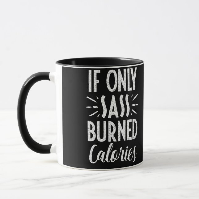 If Only Sass Burned Calories Workout Quote Tasse (Links)