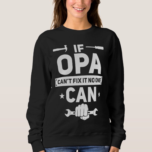 If Opa Can't Fix It No One Can  German Grandpa Han Sweatshirt (Vorderseite)