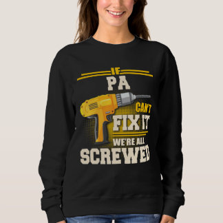 If Pa Can t Fix it We re All Screwed Father s Day Sweatshirt