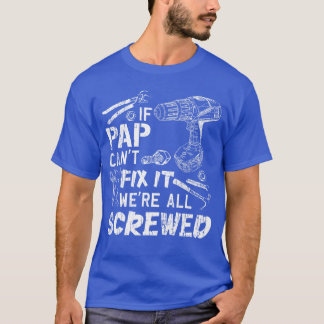 If Pap Cant Fi It Were All Screwed Fathers Day Fun T-Shirt