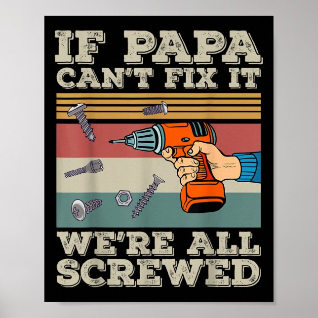 If Papa Can’t Fix It We’re All Screwed  Poster (Vorne)