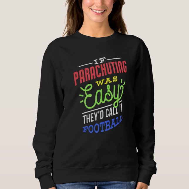 If Parachuting Was Easy Saying Funny Parachuter Pr Sweatshirt (Vorderseite)