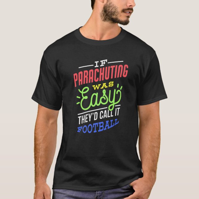 If Parachuting Was Easy Saying Funny Parachuter Pr T-Shirt (Vorderseite)