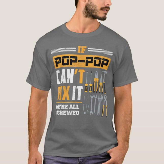 If Pop Pop Cant Fi It Were All Screwed Gift Father T-Shirt (Vorderseite)