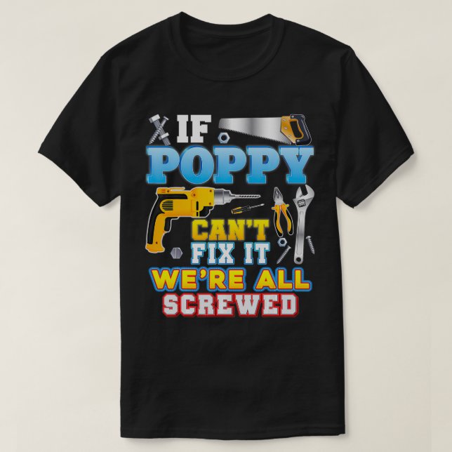 If Poppy Can't Fi It We're All Screwed Father Day  T-Shirt (Design vorne)