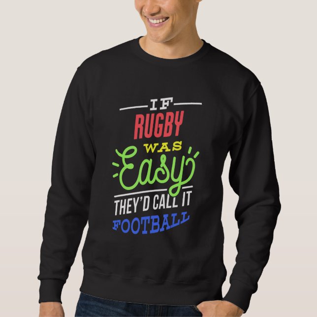 If Rugby Was Easy Saying Funny Rugby Player Sweatshirt (Vorderseite)