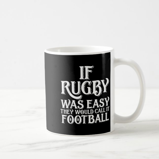If Rugby Was Easy They Would Call It Football Funn Kaffeetasse (Rechts)