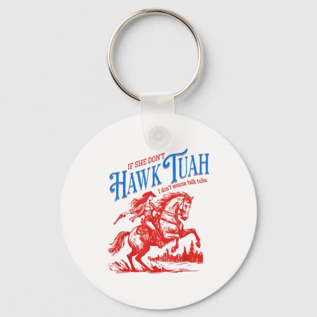 If She Dont Hawk Tuah I Dont W Talk Tuha Cowgirl C Schlüsselanhänger (Vorderseite)