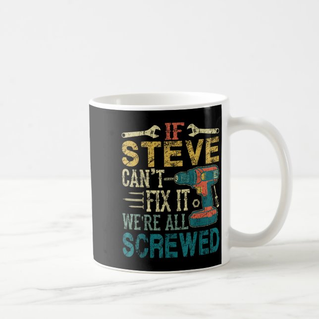 If Steve Can't Fix It We're All Screwed Funny Fath Kaffeetasse (Rechts)