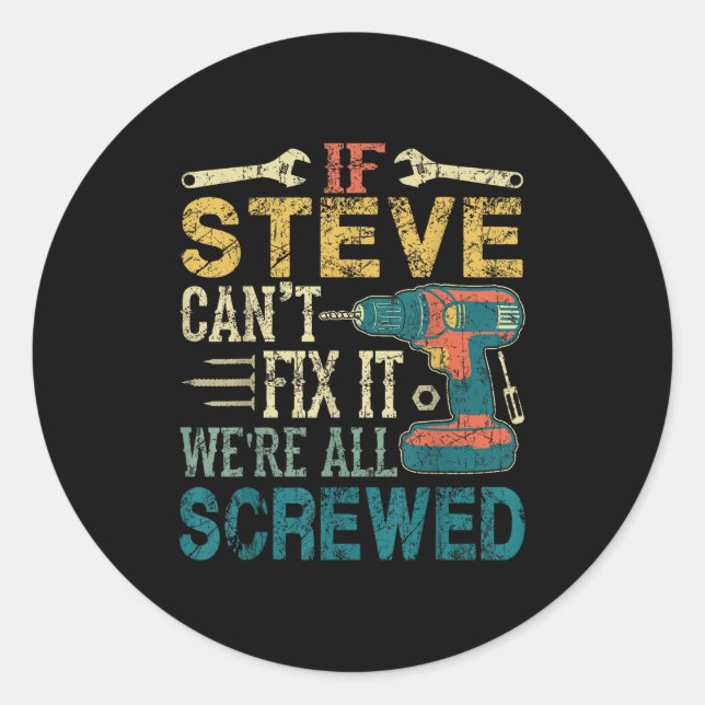 If Steve Can't Fix It We're All Screwed Funny Fath Runder Aufkleber (Vorderseite)