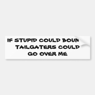 If Stupid Could Bounce Tailgaters Fly Bumper Stick Autoaufkleber