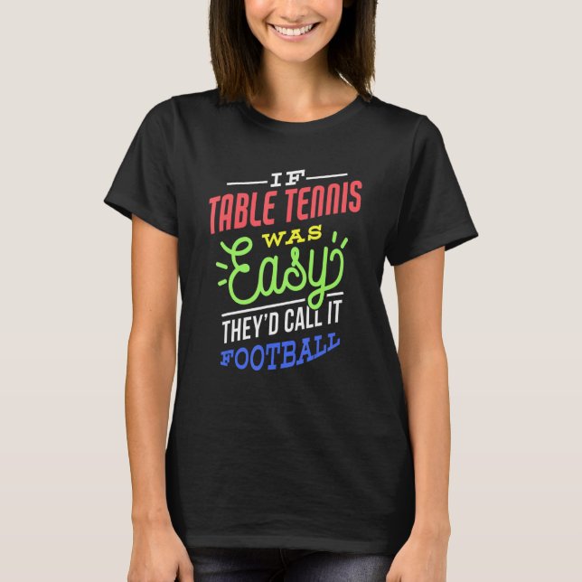 If Table Tennis Was Easy Saying Funny Table Tennis T-Shirt (Vorderseite)