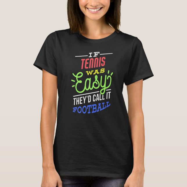 If Tennis Was Easy Saying Funny Tennis Player Prem T-Shirt (Vorderseite)