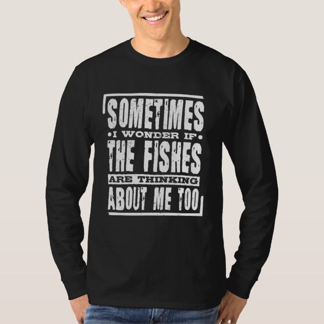 If The Fishes Are Thinking About Me Too Fish Fishi T-Shirt (Vorderseite)