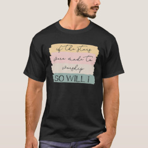 IF The Stars Were Made To Worship So Will I Retro T-Shirt