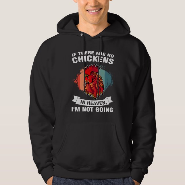 if there are no chickens in heaven I'm not going f Hoodie (Vorderseite)