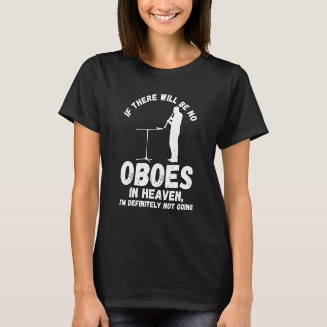 if there will be no oboes in heaven oboes T-Shirt (Vorderseite)