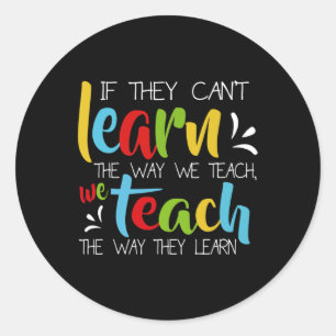 If They Can't Learn The Way We Teach Cute Special Runder Aufkleber