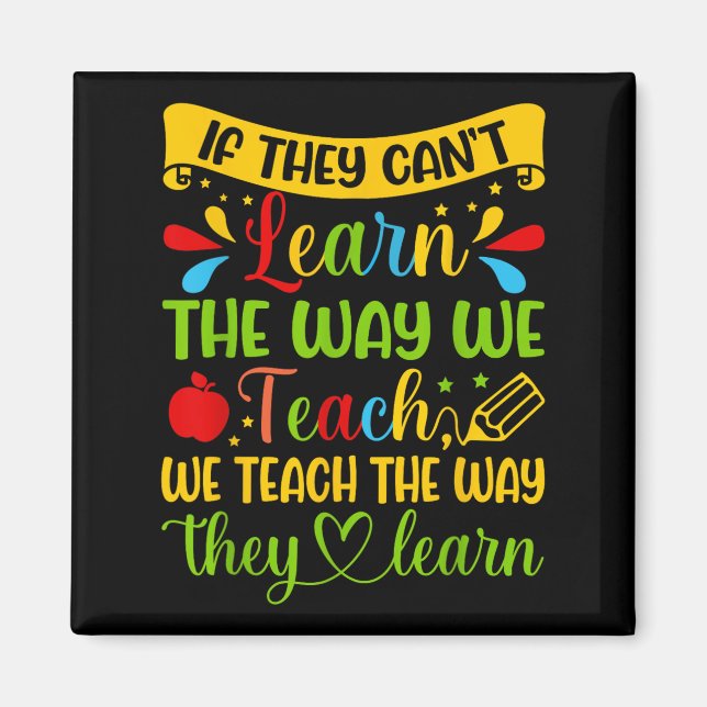 If They Can't Learn The Way We Teach Special Educa Magnet (Vorne)