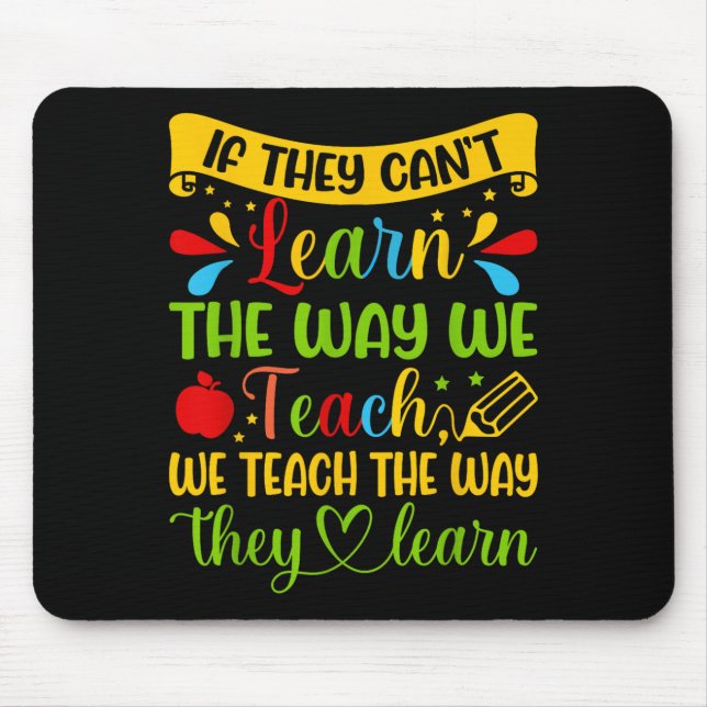 If They Can't Learn The Way We Teach Special Educa Mousepad (Vorne)