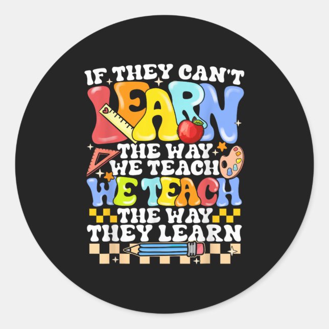 If They Can't Learn The Way We Teach Sped Teacher  Runder Aufkleber (Vorderseite)