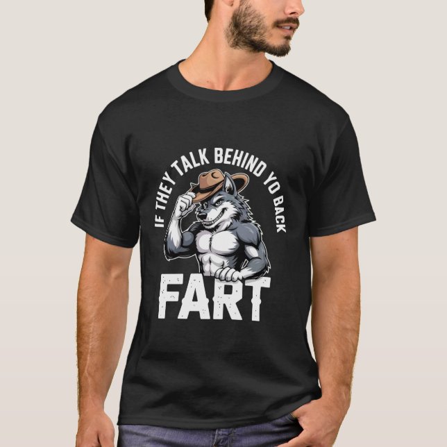 If They Talk Behind Your Back Fart Alpha Wolf Crin T-Shirt (Vorderseite)