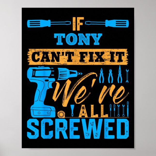 If Tony Can't Fix It We're All Screwed Name Tony  Poster (Vorne)