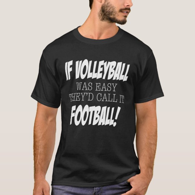 If Volleyball was easy they'd call it Football T-Shirt (Vorderseite)