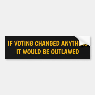 IF VOTING CHANGE ANYTHING AUTOAUFKLEBER