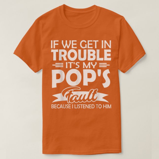 IF WE GET IN STÖRUNG IT's MY POP's FAULT KIDS T-Shirt (Design vorne)