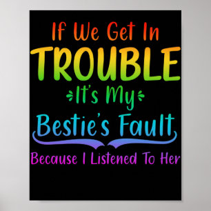 IF We Get In True It's My Bestie's Fault Poster